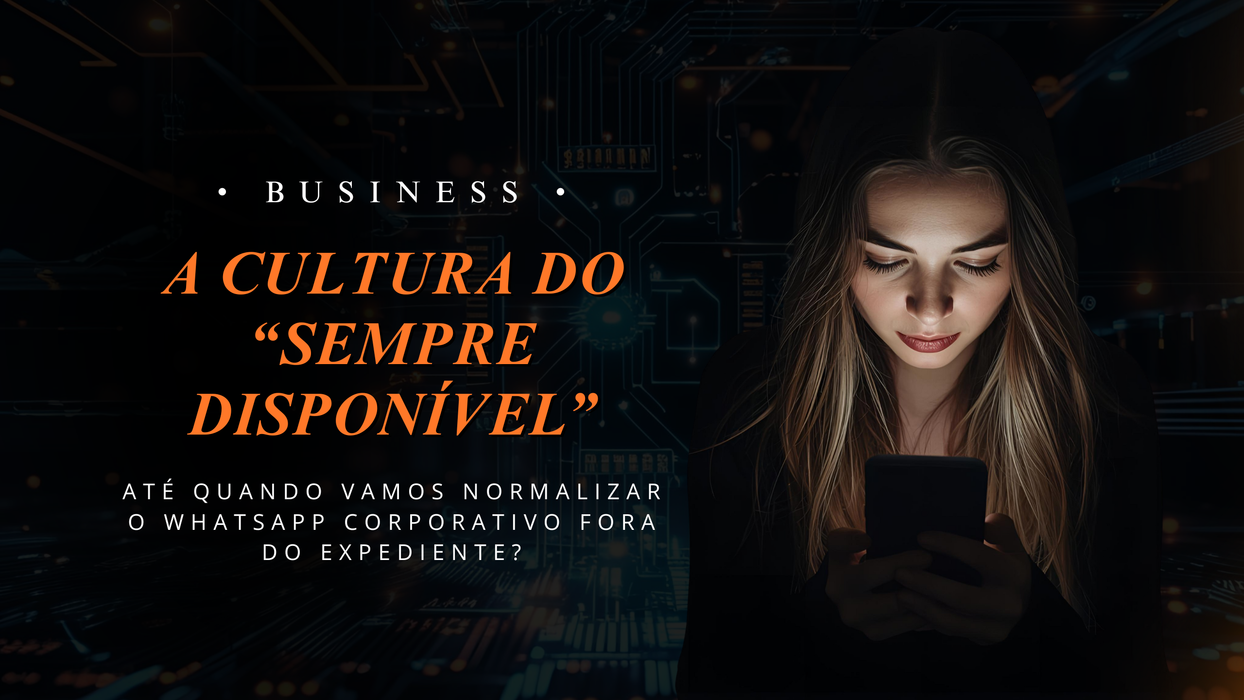 A cultura do “sempre disponível”: até quando vamos normalizar o WhatsApp corporativo fora do expediente?