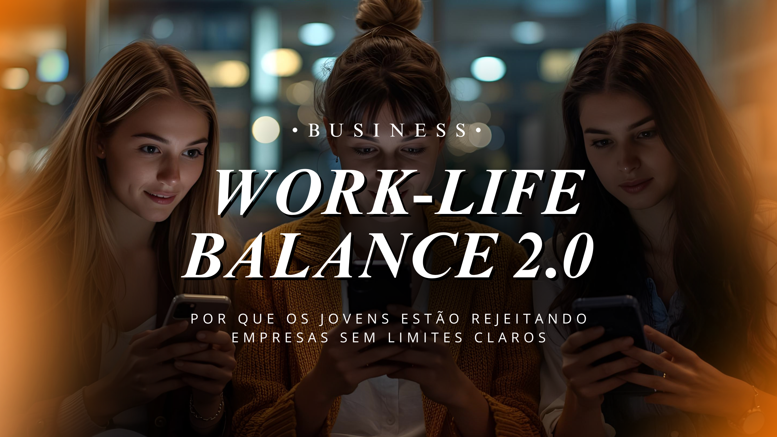 Work-life balance 2.0: por que os jovens estão rejeitando empresas sem limites claros