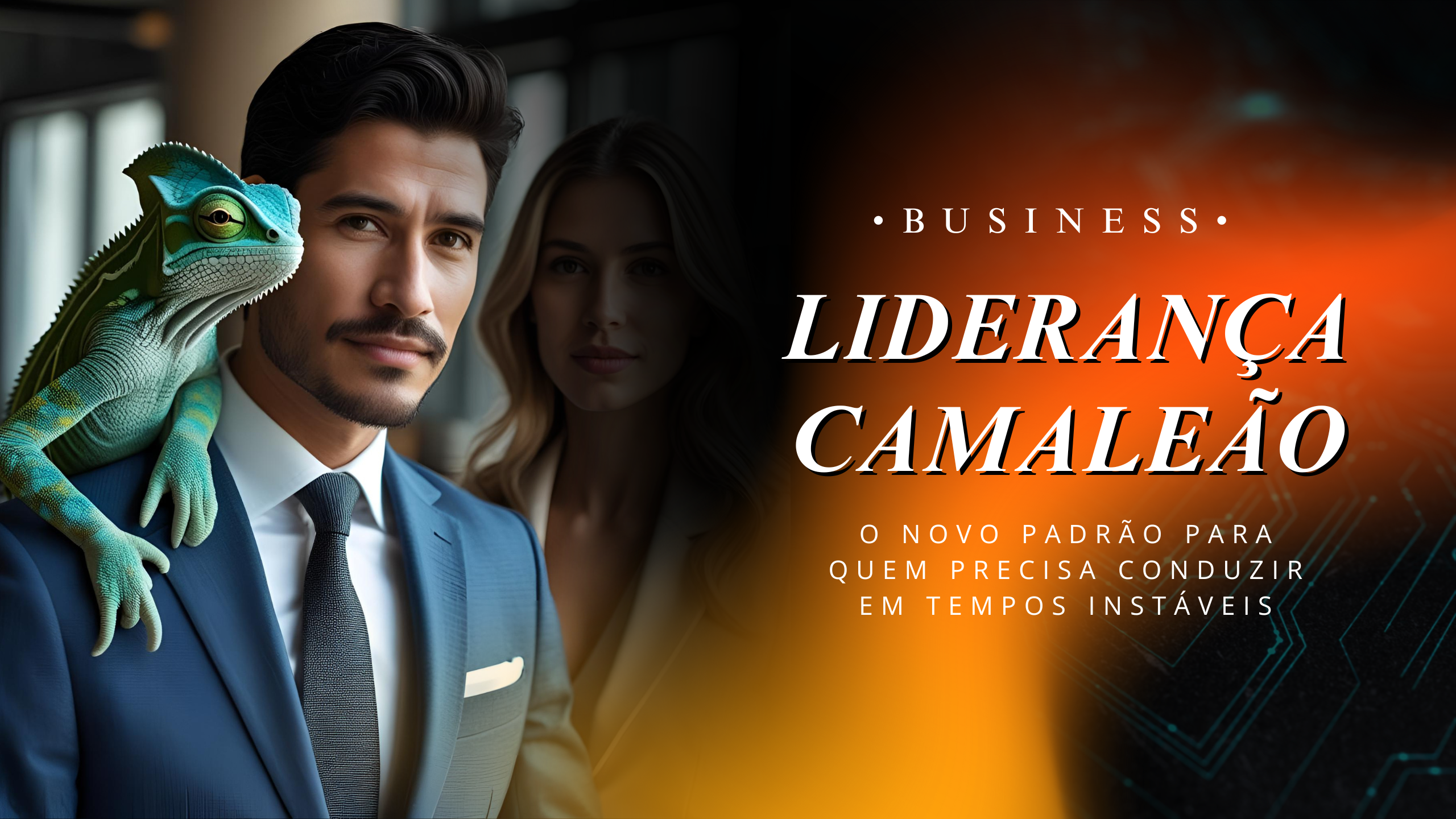 Liderança camaleão: o novo padrão para quem precisa conduzir em tempos instáveis