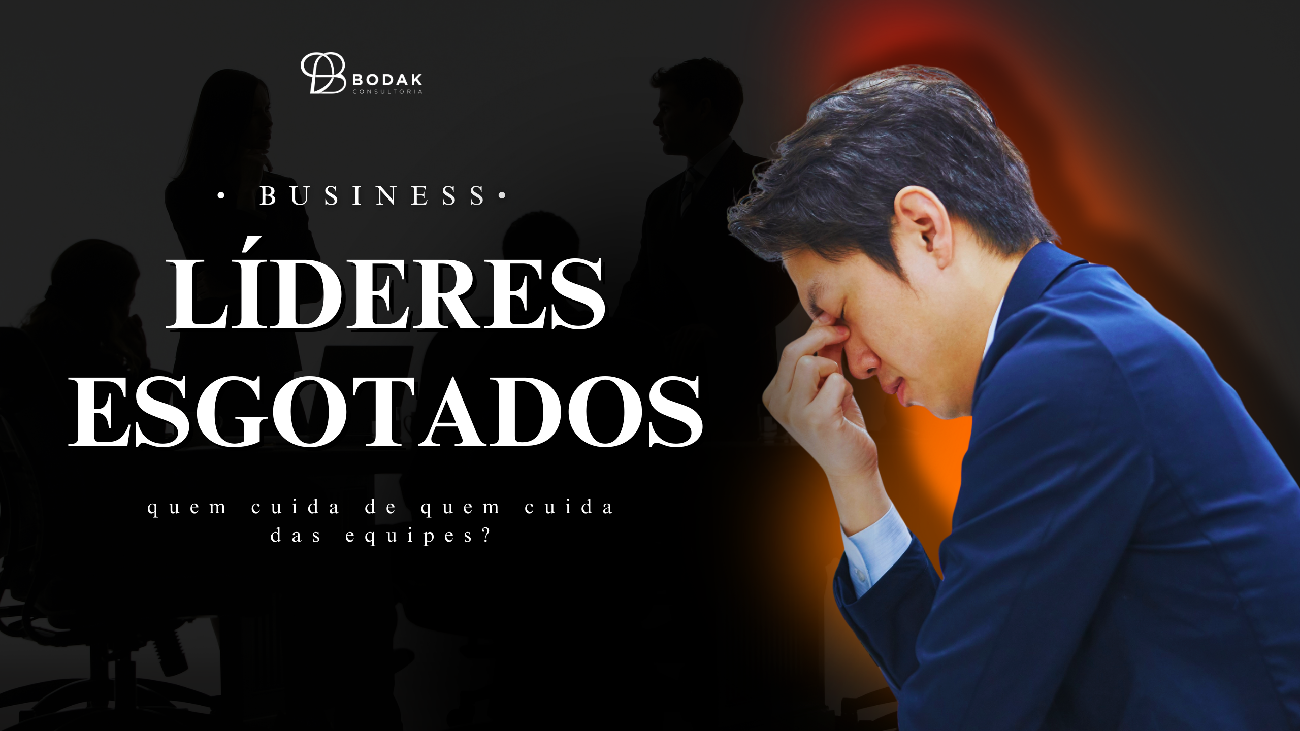 O esgotamento das lideranças, quem cuida de quem cuida das equipes?