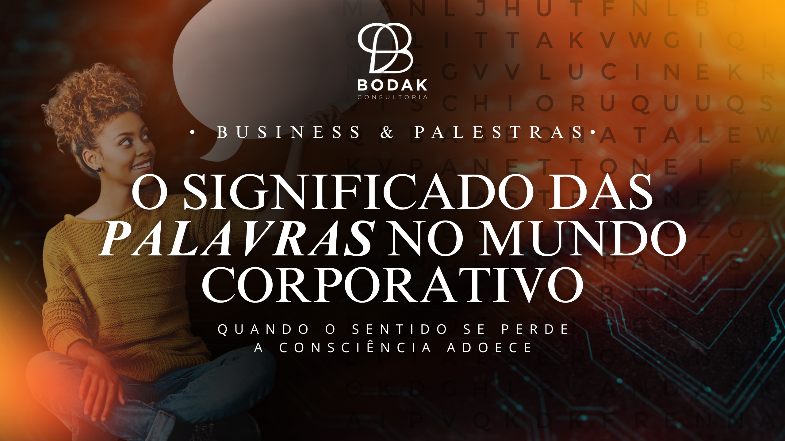O significado das palavras no mundo corporativo, quando o sentido se perde, a consciência adoece
