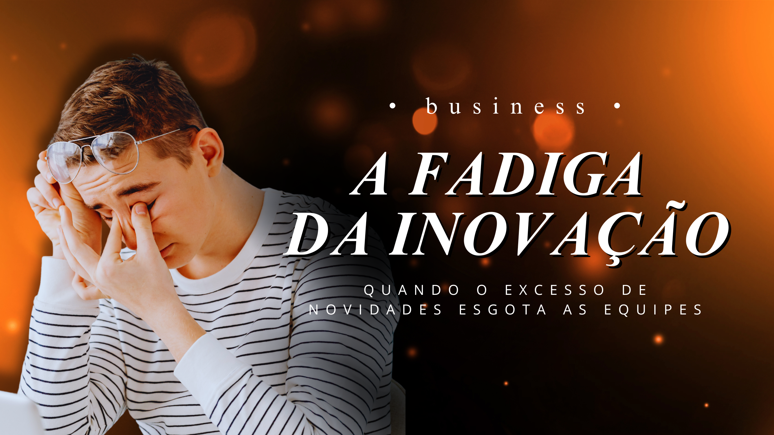 A fadiga da inovação, quando o excesso de novidades esgota as equipes