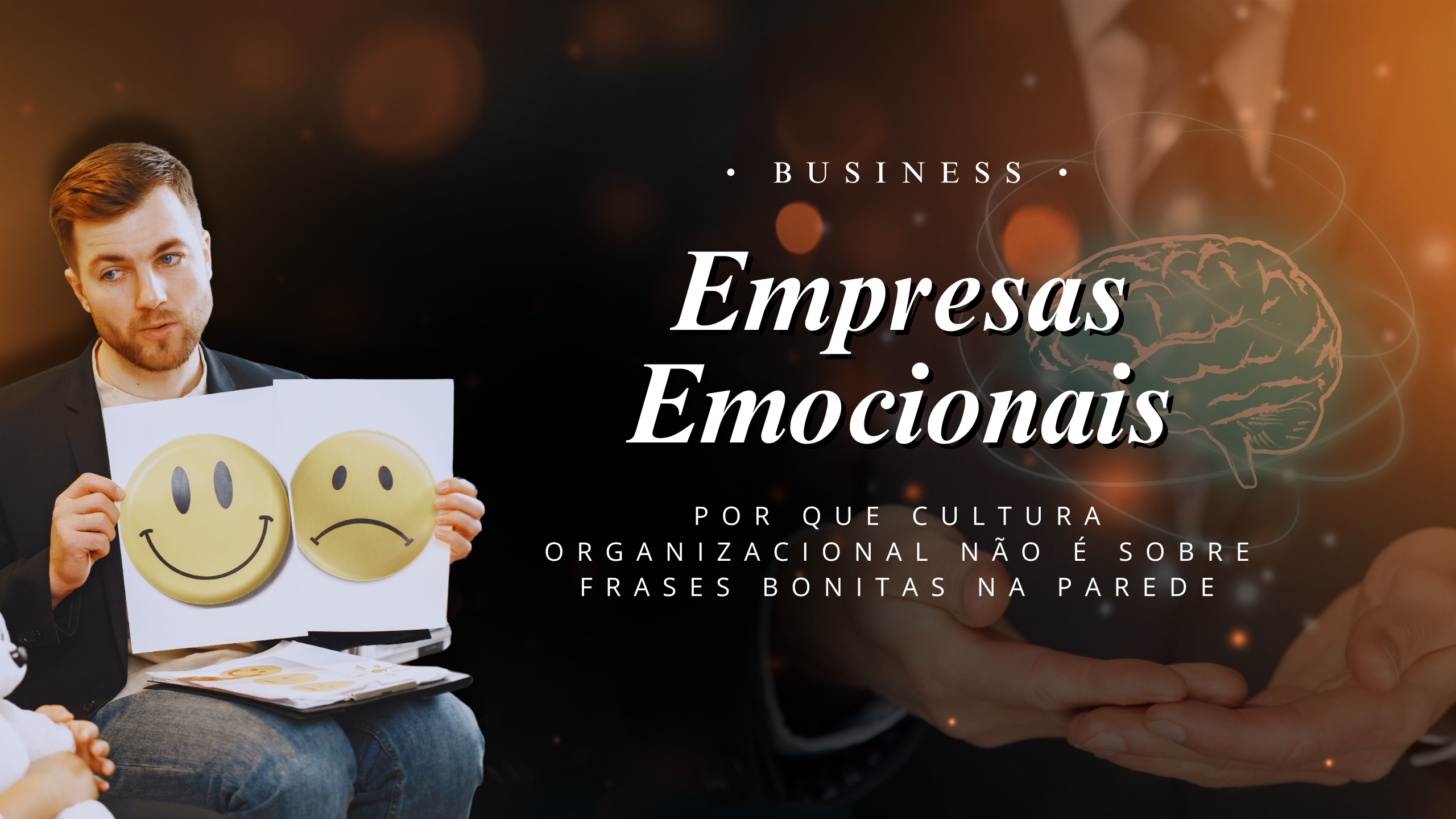 Empresas emocionais: por que cultura organizacional não é sobre frases bonitas na parede