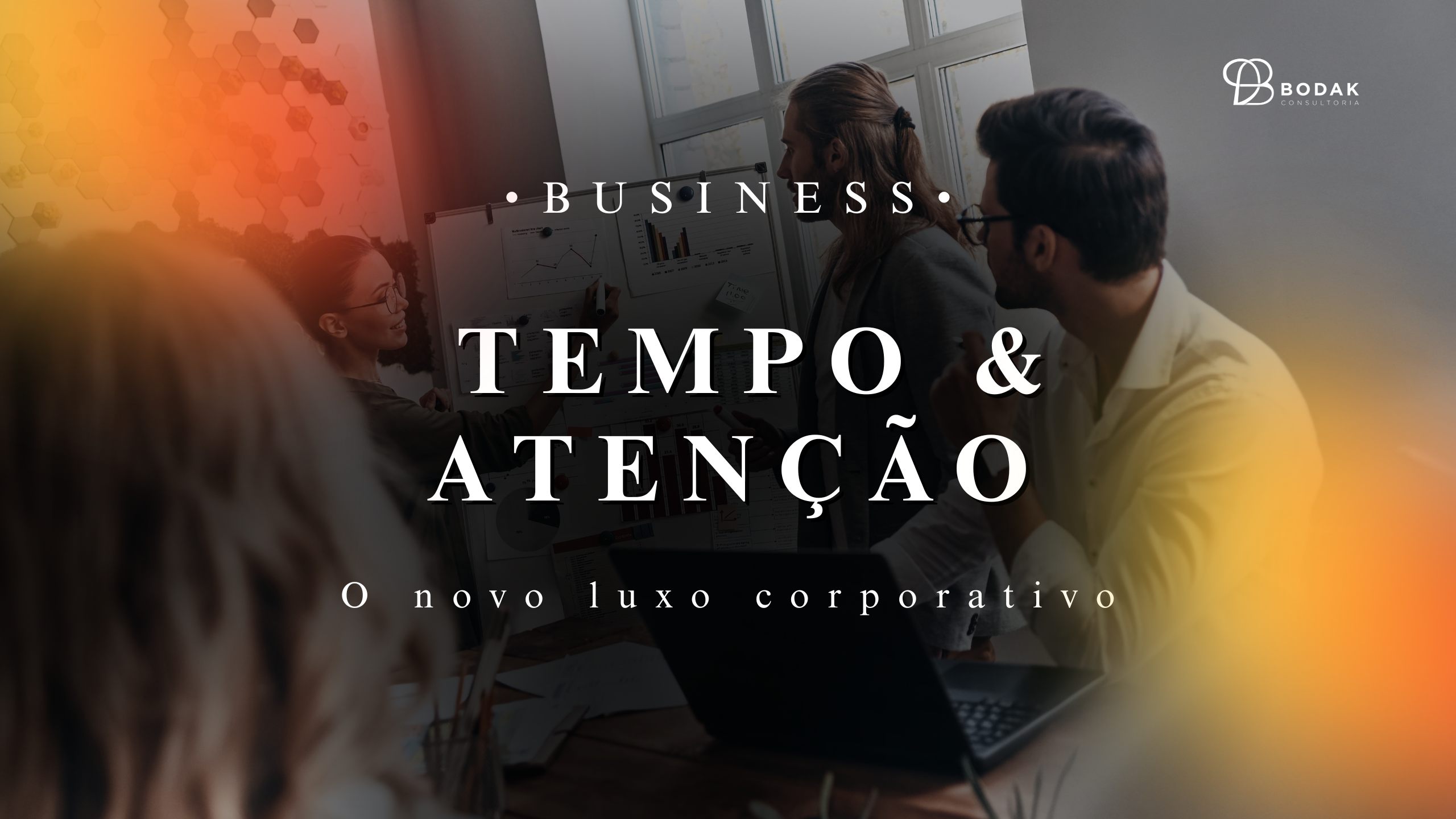 O novo luxo corporativo: tempo e atenção