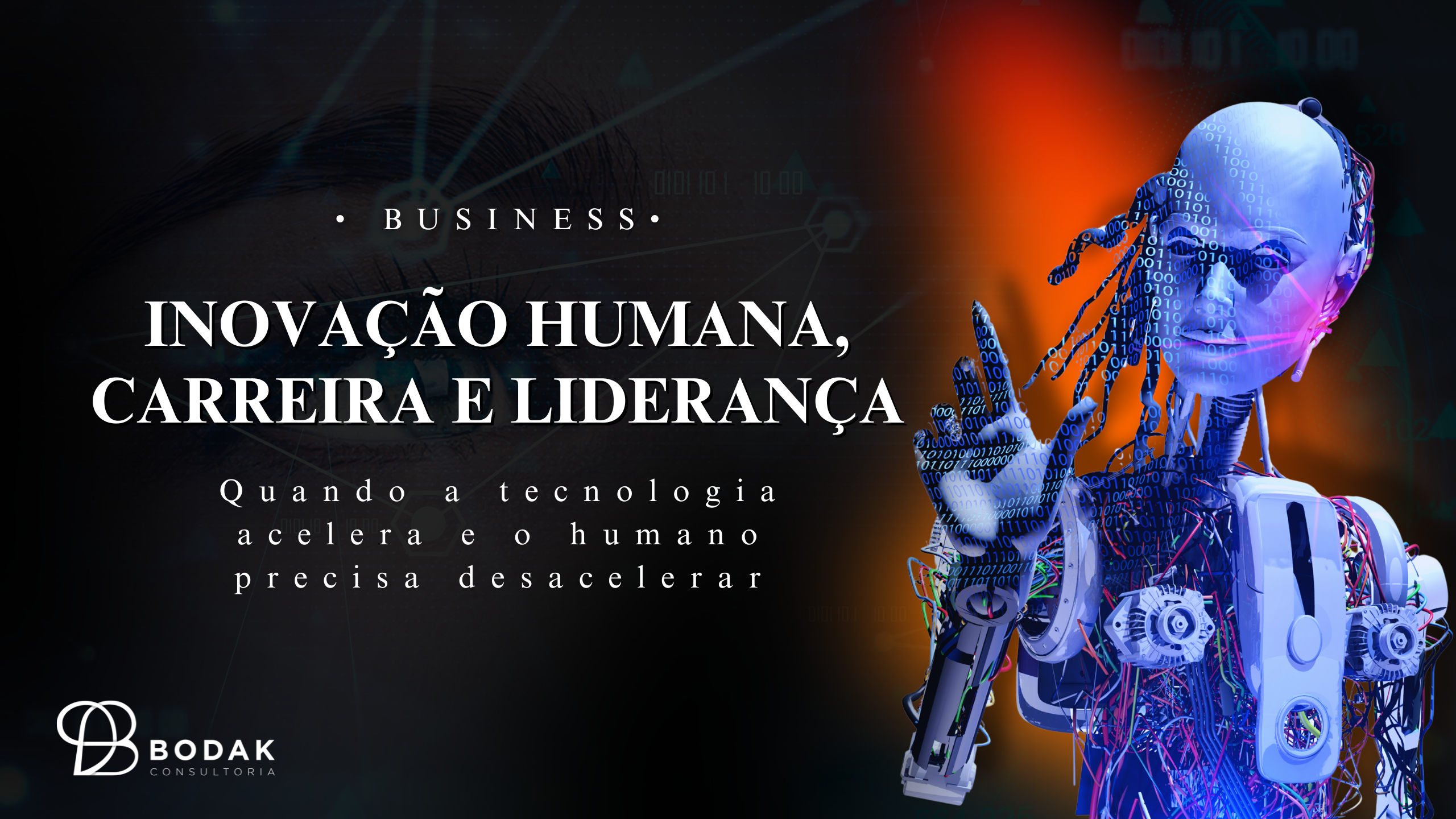 Inovação Humana, Carreira e Liderança | Quando a tecnologia acelera e o humano precisa desacelerar