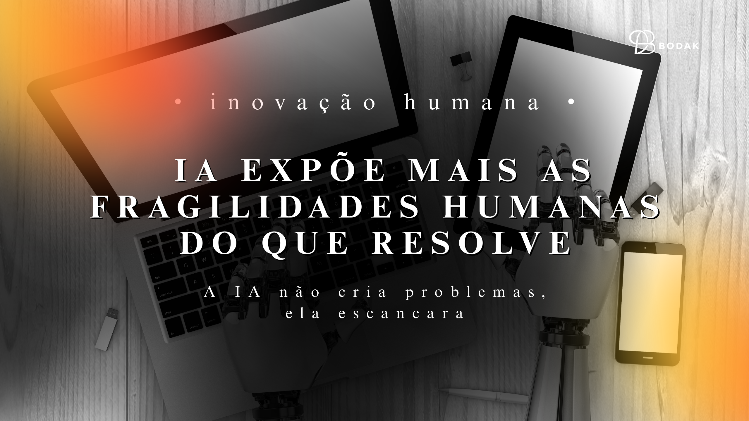IA expõe mais as fragilidades humanas do que resolve